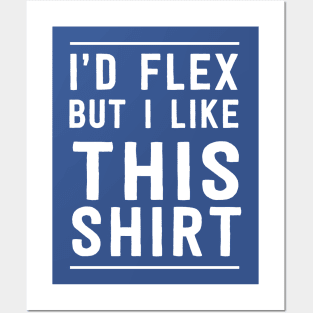 I'd flex but I like this shirt Posters and Art